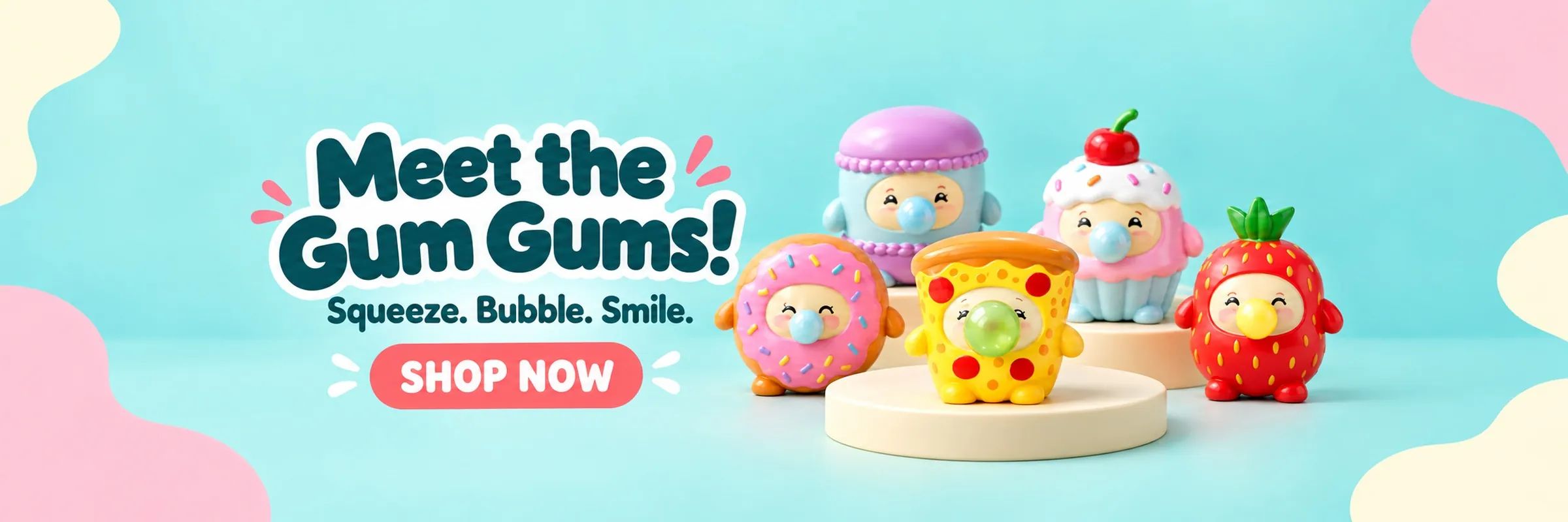 Meet the Gum Gums! Squeeze. Bubble. Smile. Shop now